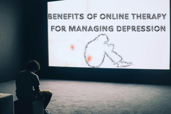 Benefits of Online Therapy for Managing Depression